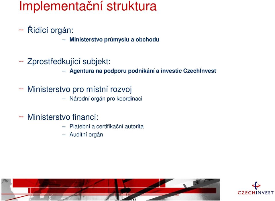 investic CzechInvest Ministerstvo pro místní rozvoj Národní orgán