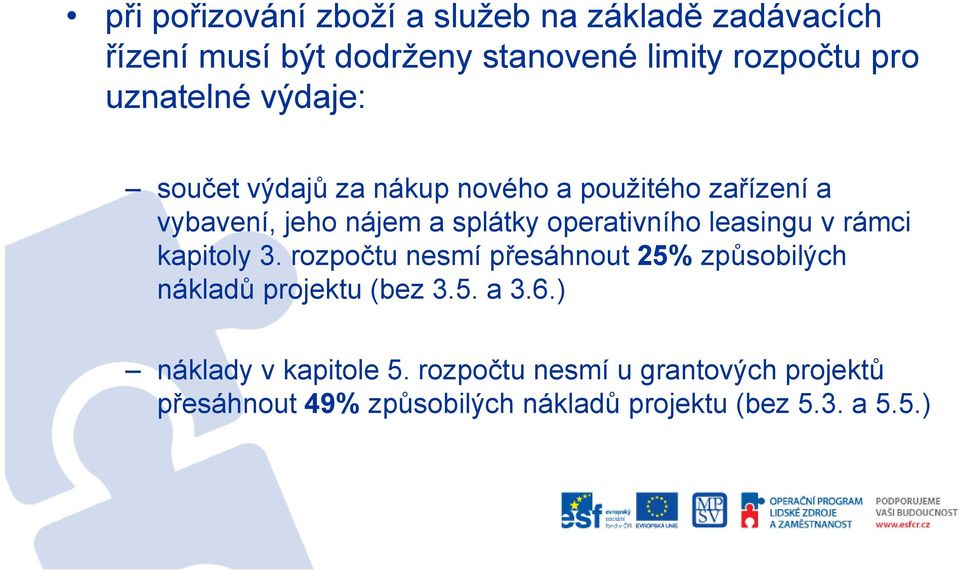 leasingu v rámci kapitoly 3. rozpočtu nesmí přesáhnout 25% způsobilých nákladů projektu (bez 3.5. a 3.6.