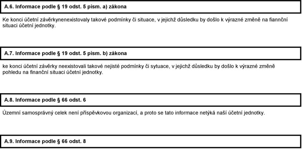 účetní jednotky. A.7. Informace podle 19 odst. 5 písm.