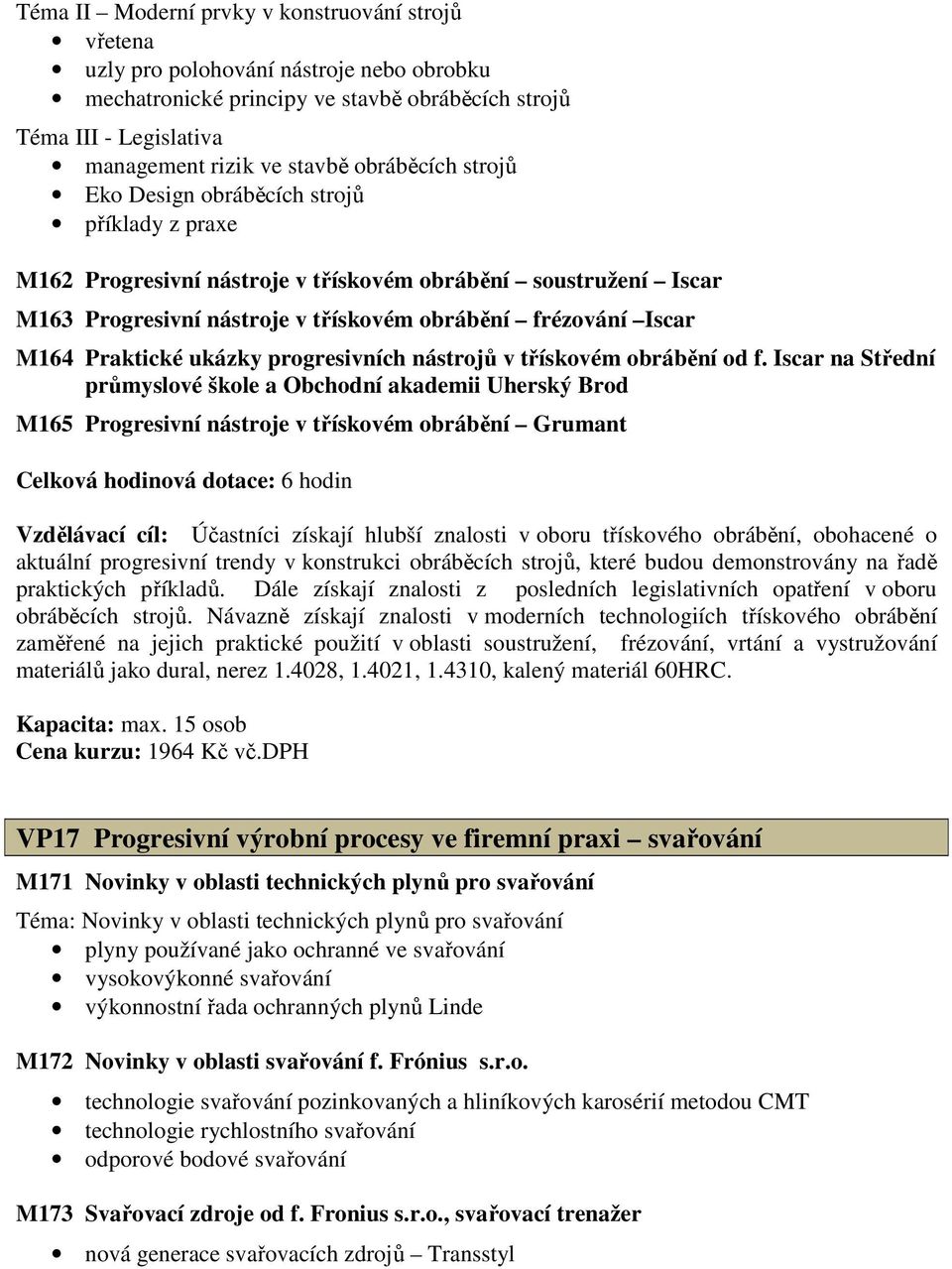 Praktické ukázky progresivních nástrojů v třískovém obrábění od f.