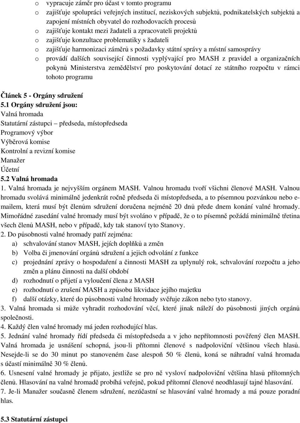 z pravidel a rganizačních pkynů Ministerstva zemědělství pr pskytvání dtací ze státníh rzpčtu v rámci tht prgramu Článek 5 - Orgány sdružení 5.