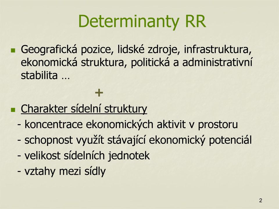 sídelní struktury - koncentrace ekonomických aktivit v prostoru - schopnost