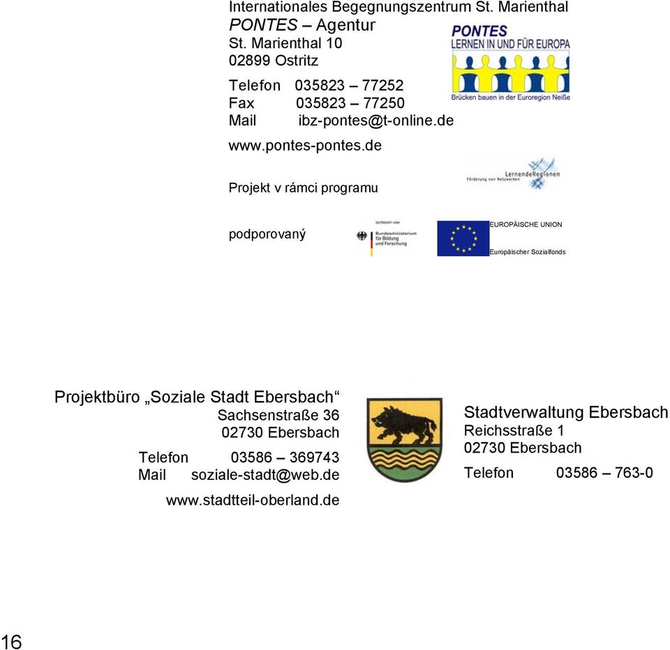 de Projekt v rámci programu podporovaný EUROPÄISCHE UNION Europäischer Sozialfonds Projektbüro Soziale Stadt Ebersbach