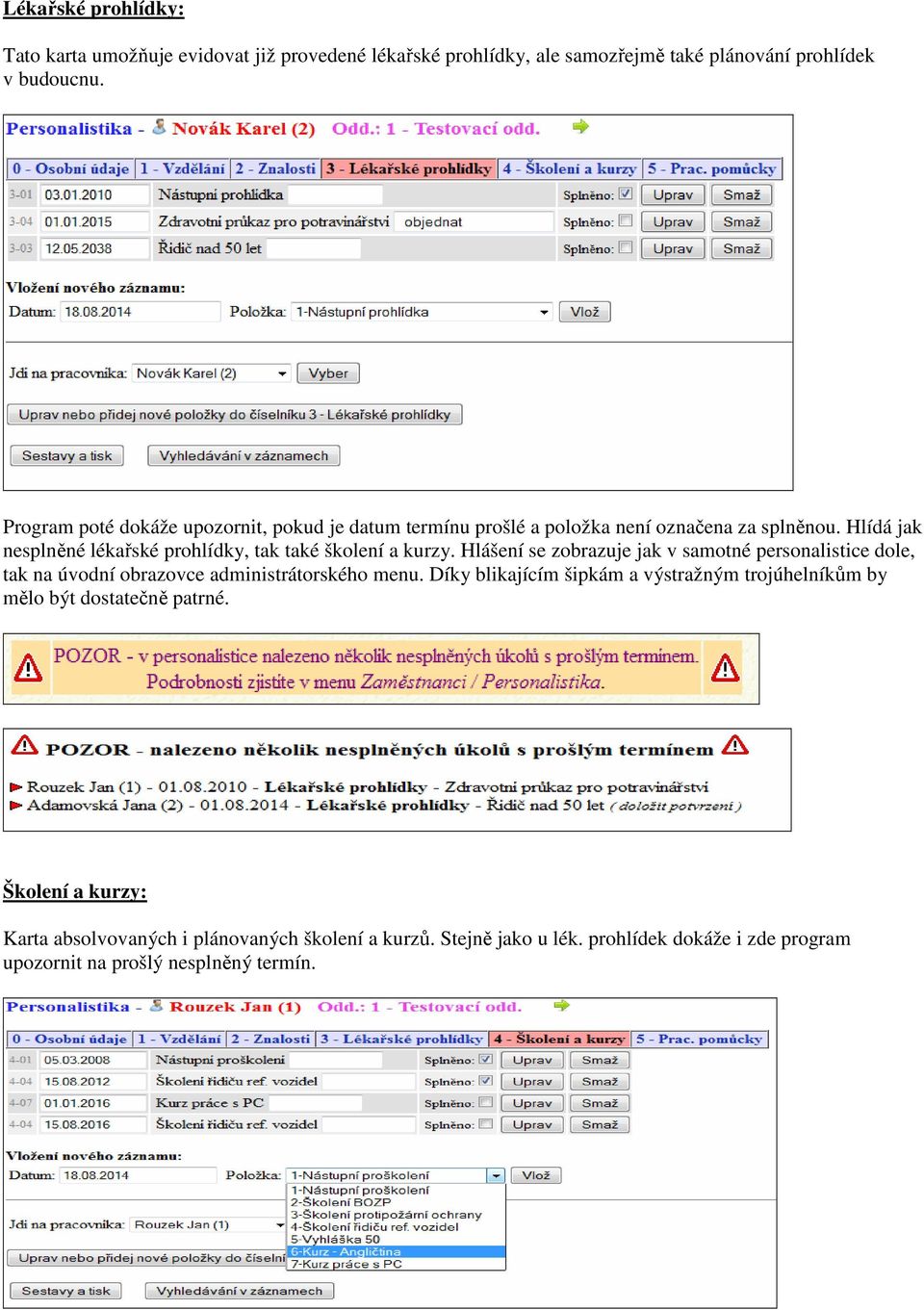 Hlídá jak nesplněné lékařské prohlídky, tak také školení a kurzy.