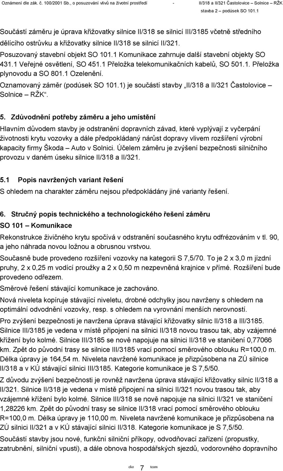 1) je součástí stavby II/318 a II/321 Častolovice Solnice RŽK. 5.