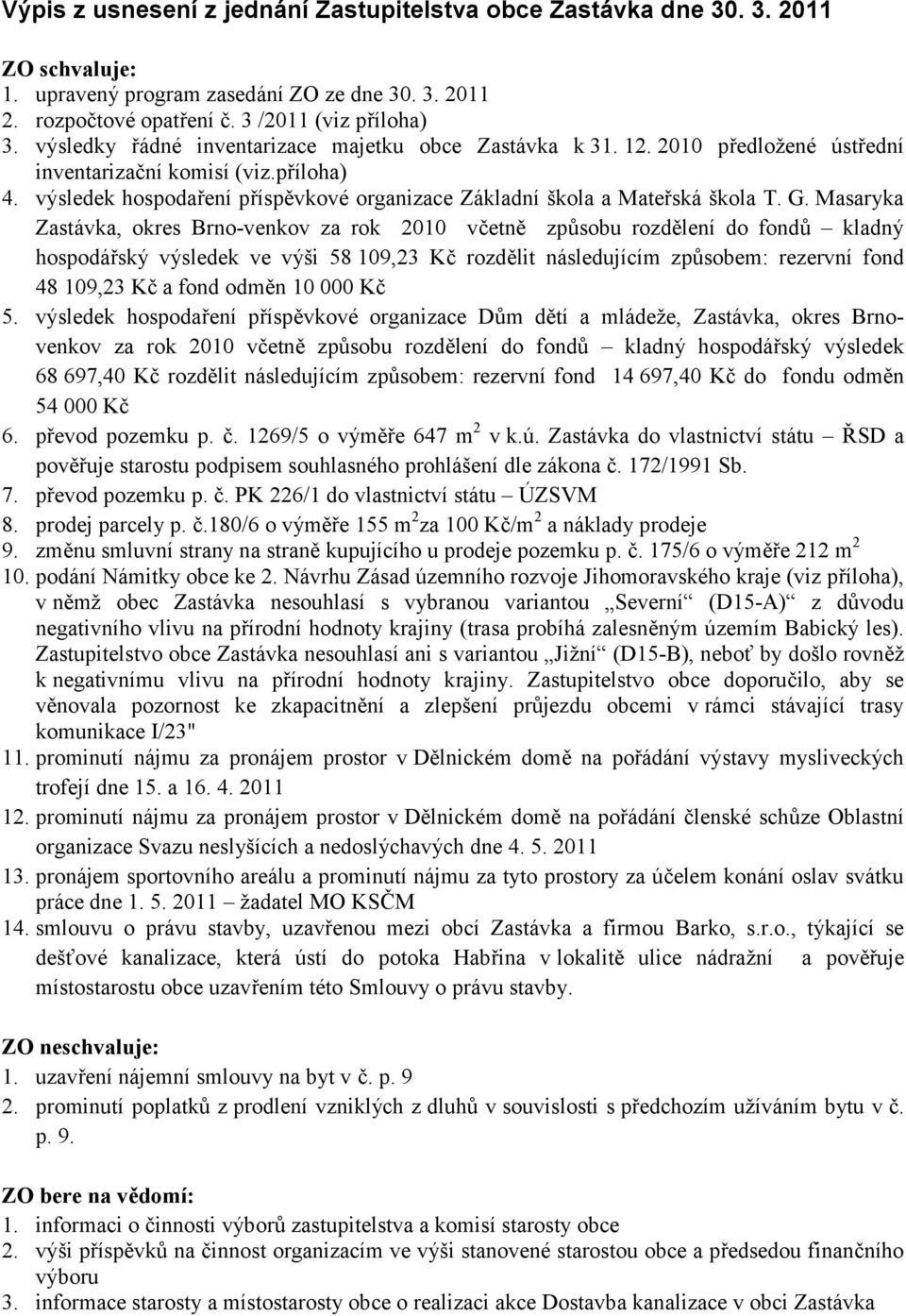 výsledek hospodaření příspěvkové organizace Základní škola a Mateřská škola T. G.