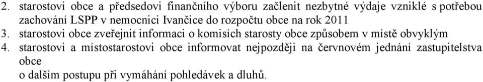 starostovi obce zveřejnit informaci o komisích starosty obce způsobem v místě obvyklým 4.