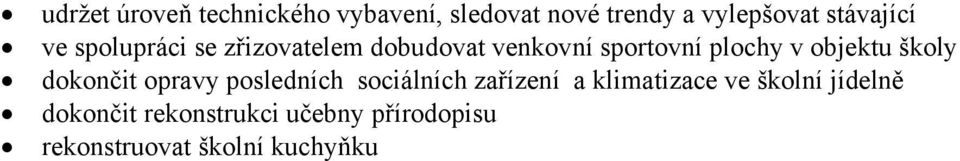 objektu školy dokončit opravy posledních sociálních zařízení a klimatizace ve