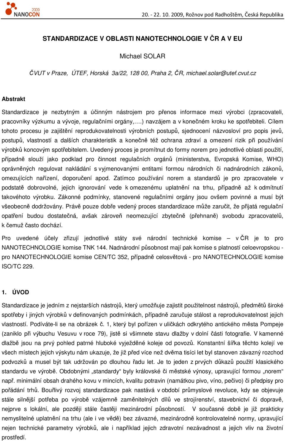 ) navzájem a v konečném kroku ke spotřebiteli.