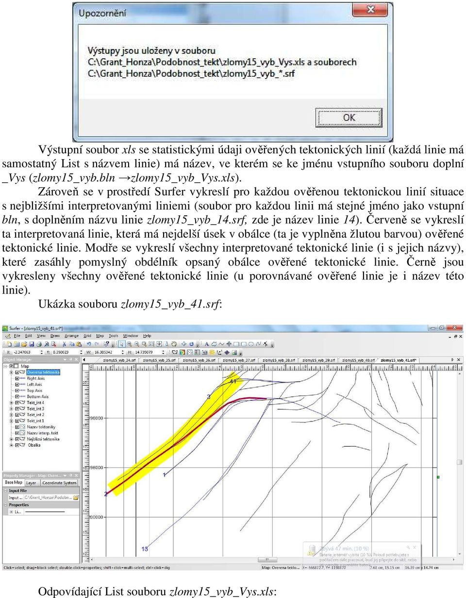 Zároveň se v prostředí Surfer vykreslí pro každou ověřenou tektonickou linií situace s nejbližšími interpretovanými liniemi (soubor pro každou linii má stejné jméno jako vstupní bln, s doplněním