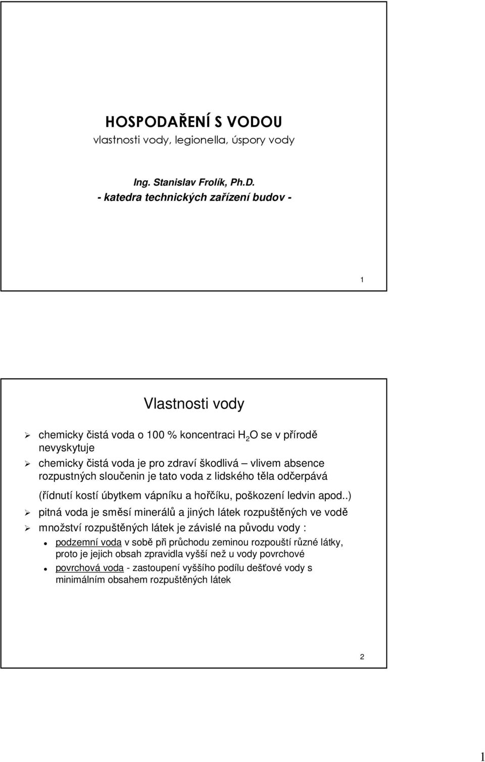 U vlastnosti vody, legionella, úspory vody Ing. Stanislav Frolík, Ph.D.