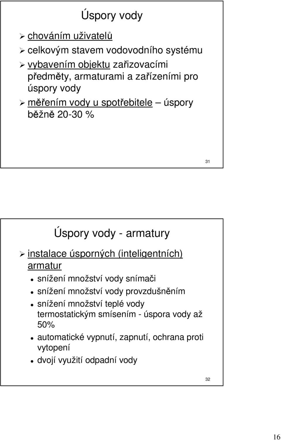 (inteligentních) armatur snížen ení množstv ství vody sníma mači snížen ení množstv ství vody provzdušněním snížen ení množstv ství teplé