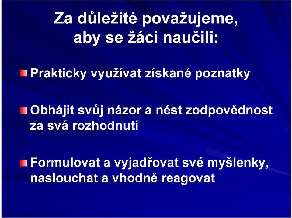 názor a nést zodpovědnost za svá rozhodnutí