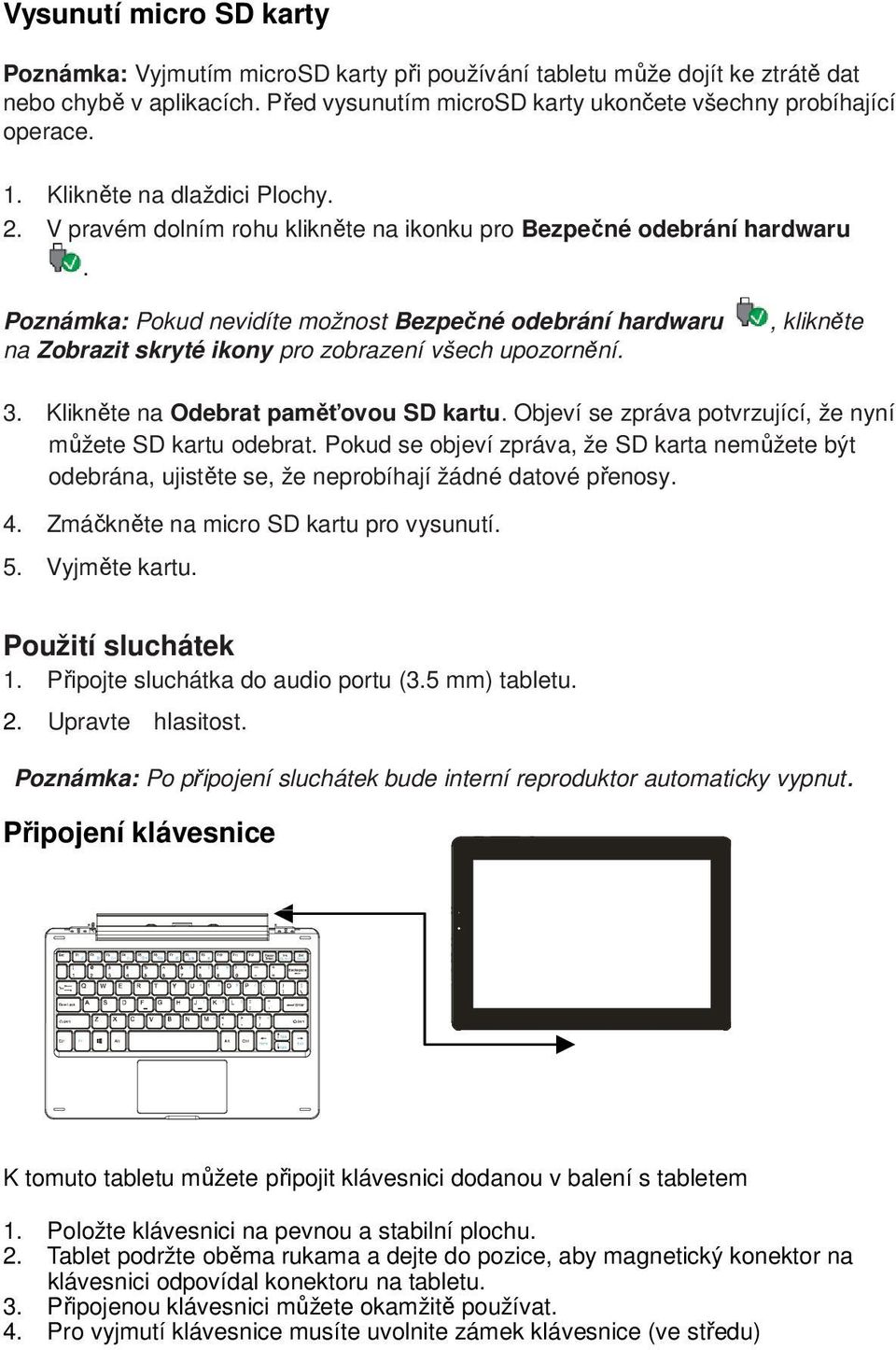 Poznámka: Pokud nevidíte možnost Bezpečné odebrání hardwaru na Zobrazit skryté ikony pro zobrazení všech upozornění., klikněte 3. Klikněte na Odebrat paměťovou SD kartu.