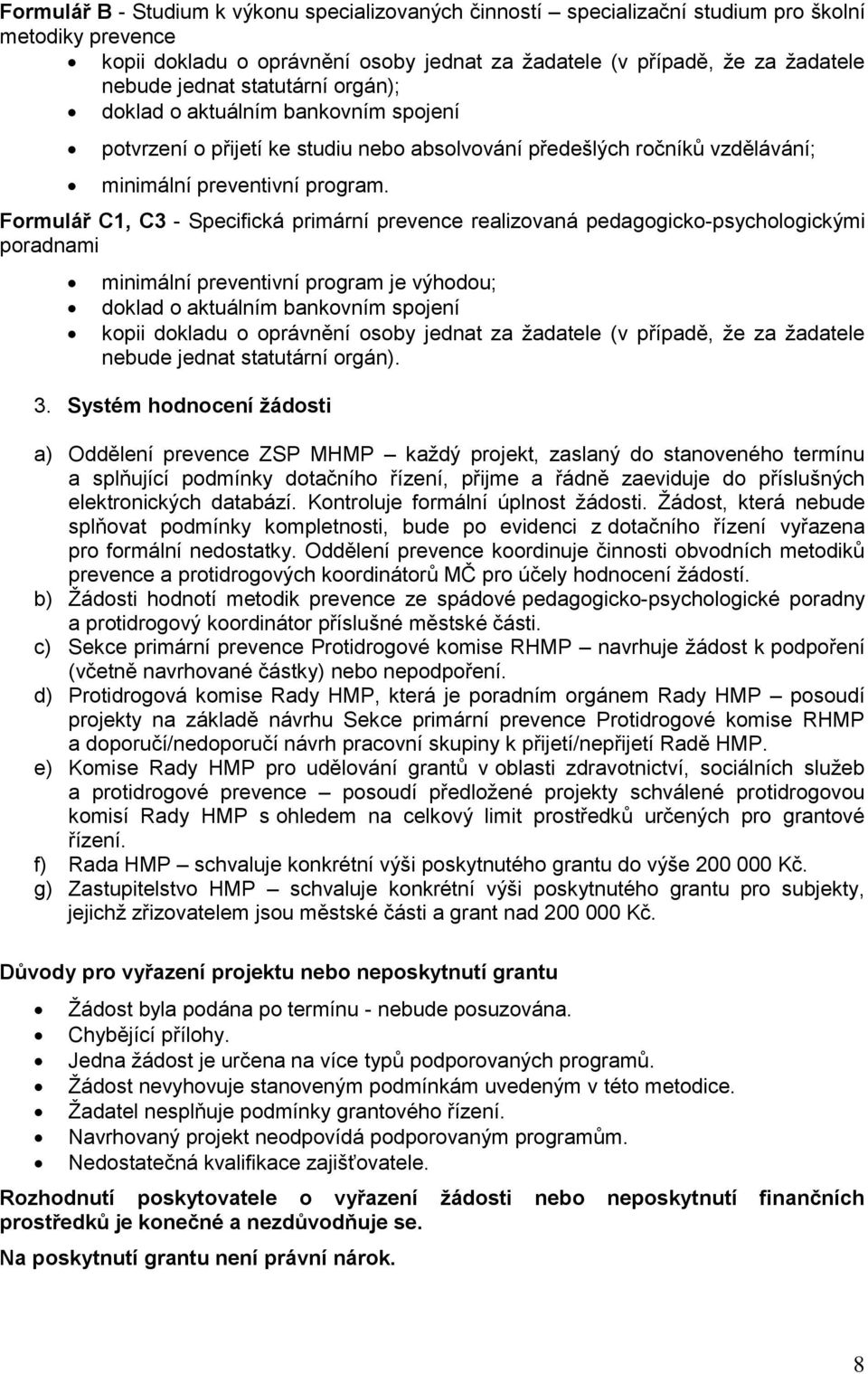 Formulář C1, C3 - Specifická primární prevence realizovaná pedagogicko-psychologickými poradnami minimální preventivní program je výhodou; doklad o aktuálním bankovním spojení kopii dokladu o