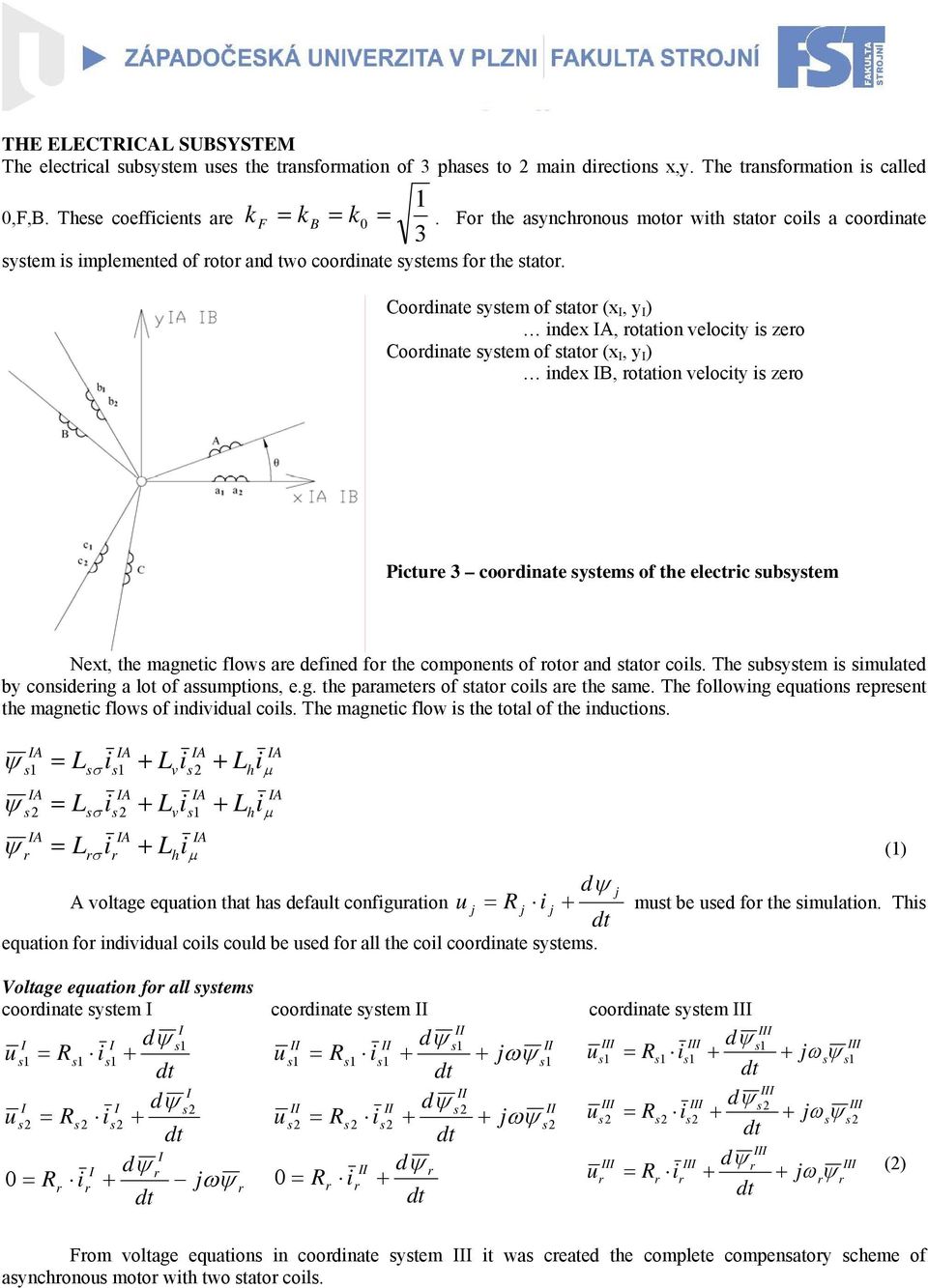a dind o th componnt o oto and tato coil. h ubtm i imulatd b coniding a lot o aumption,.g. th paamt o tato coil a th am. h ollowing quation pnt th magntic low o indiidual coil.