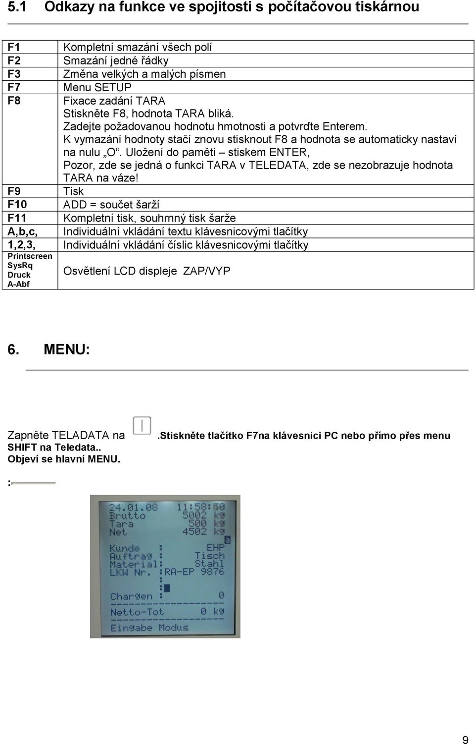 Uložení do paměti stiskem ENTER, Pozor, zde se jedná o funkci TARA v TELEDATA, zde se nezobrazuje hodnota TARA na váze!