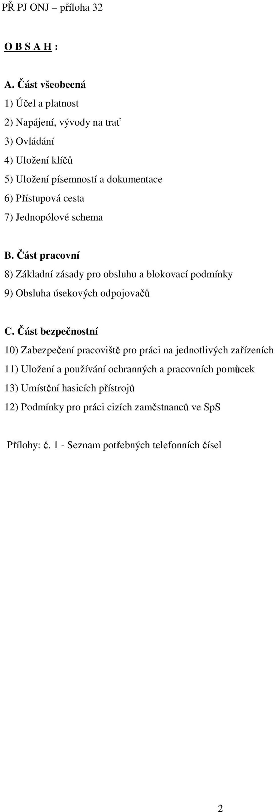 Přístupová cesta 7) Jednopólové schema B.