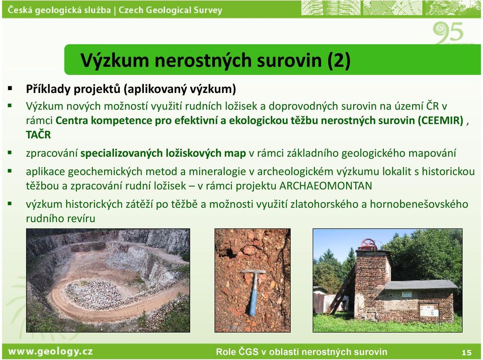 rámci základního geologického mapování aplikace geochemických metod a mineralogie v archeologickém výzkumu lokalit s historickou těžbou a