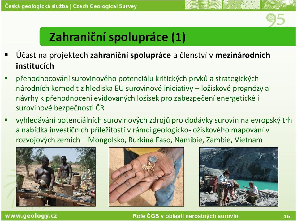 ložisek pro zabezpečení energetické i surovinové bezpečnosti ČR vyhledávání potenciálních surovinových zdrojů pro dodávky surovin na evropský trh