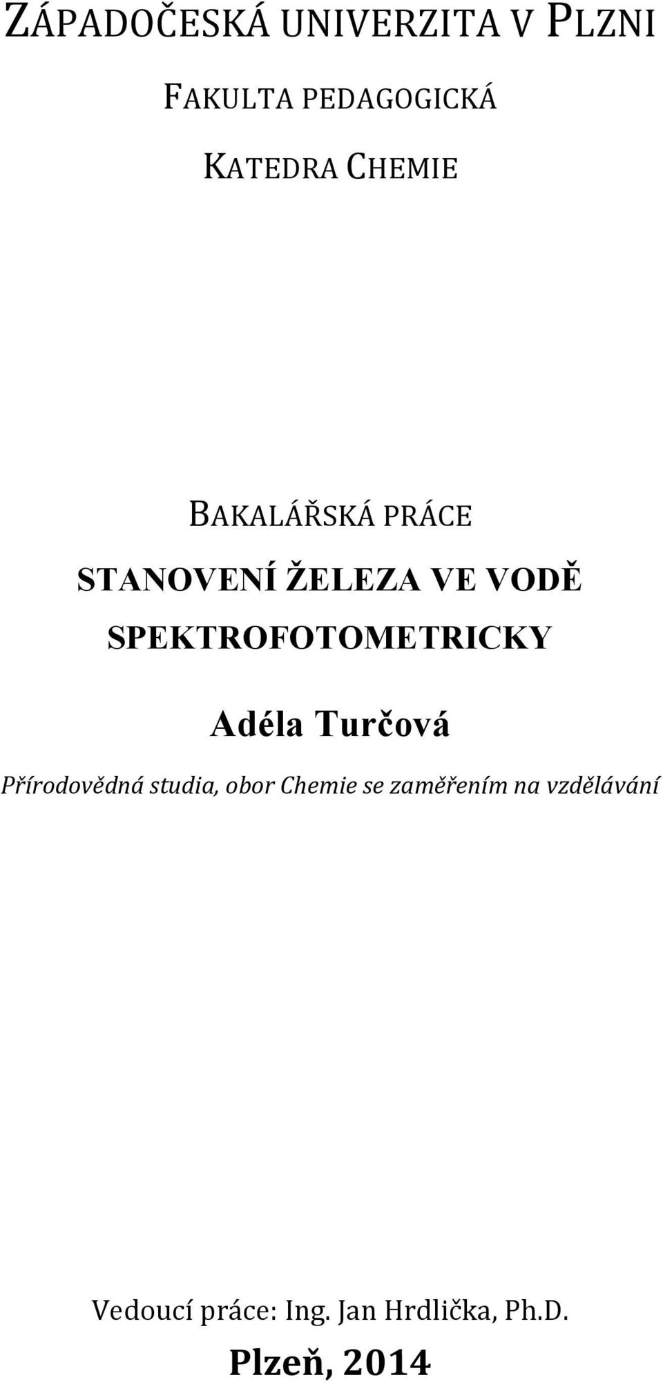 SPEKTROFOTOMETRICKY Adéla Turčová Přírodovědná studia, obor