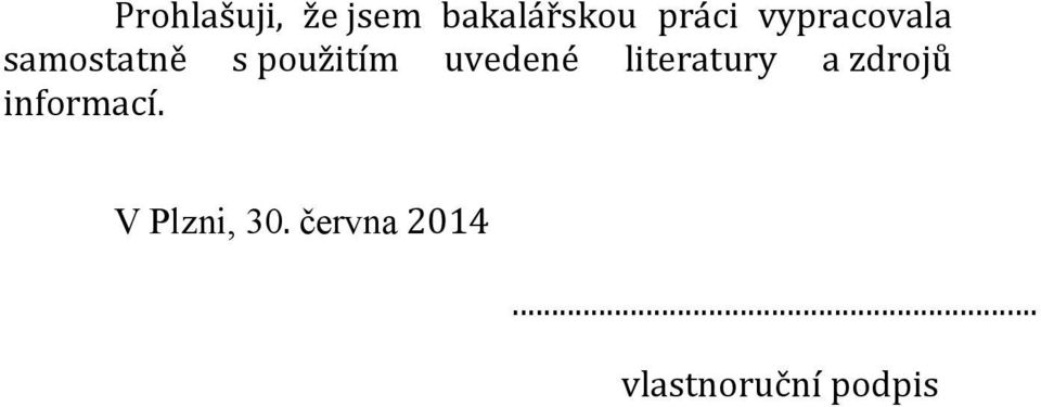 uvedené literatury a zdrojů informací.