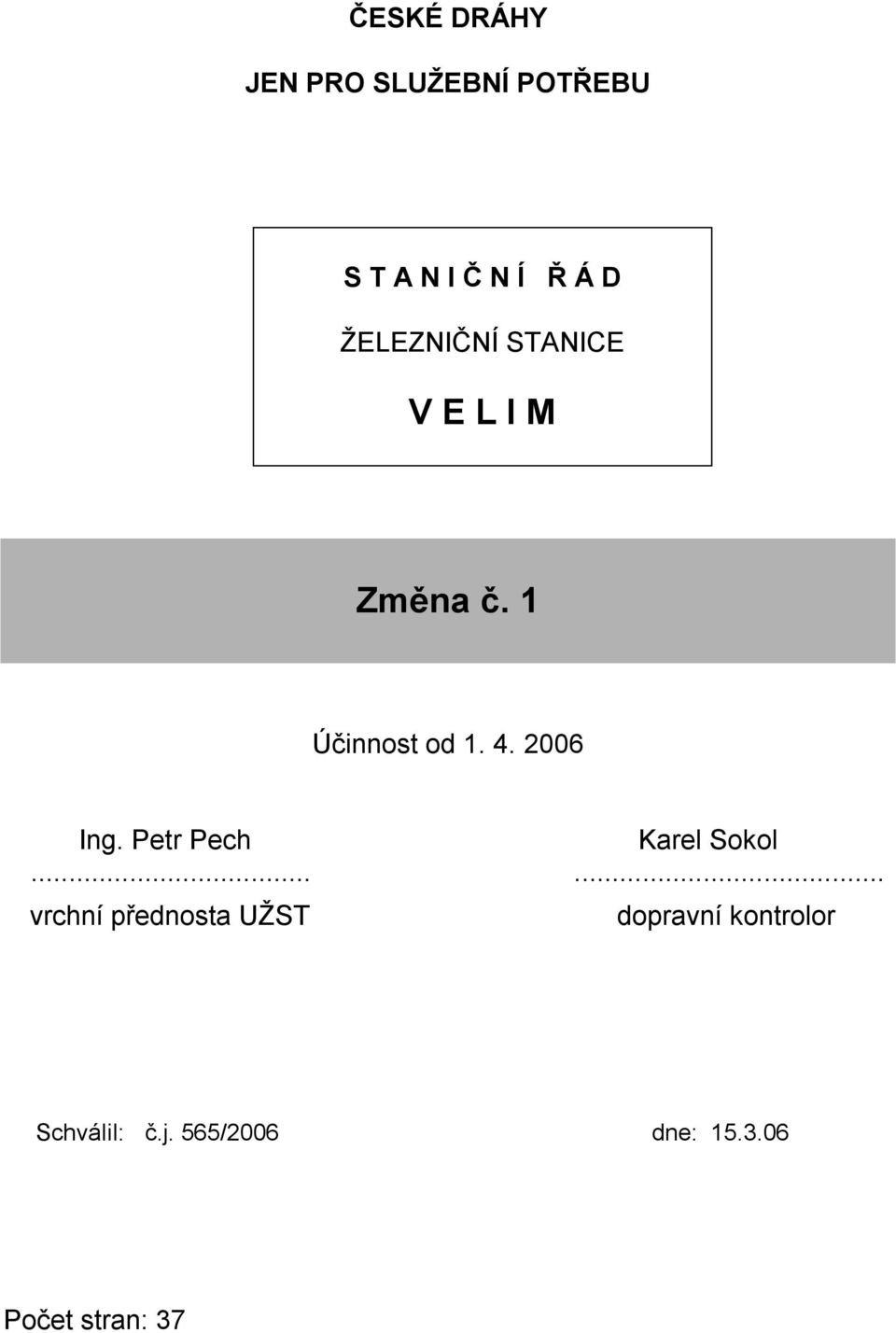 2006 Ing. Petr Pech Karel Sokol.