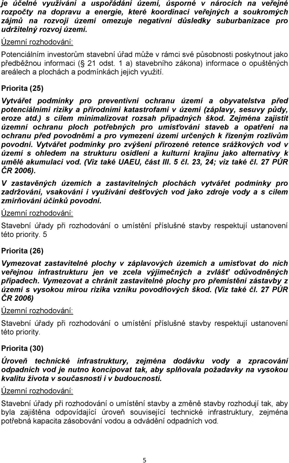 1 a) stavebního zákona) informace o opuštěných areálech a plochách a podmínkách jejich využití.