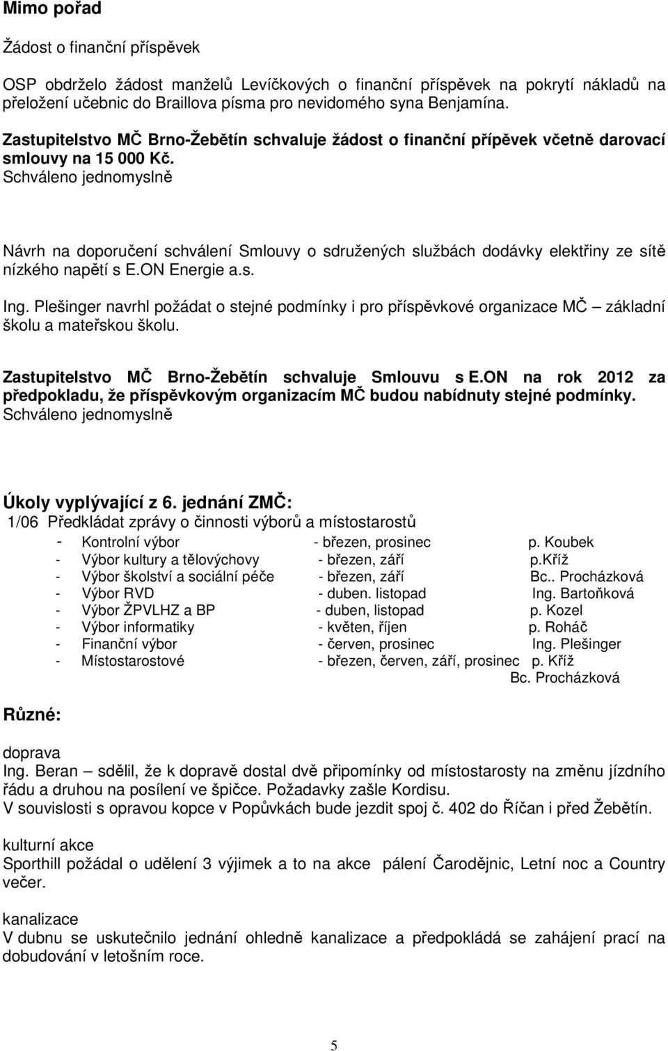 Návrh na doporučení schválení Smlouvy o sdružených službách dodávky elektřiny ze sítě nízkého napětí s E.ON Energie a.s. Ing.