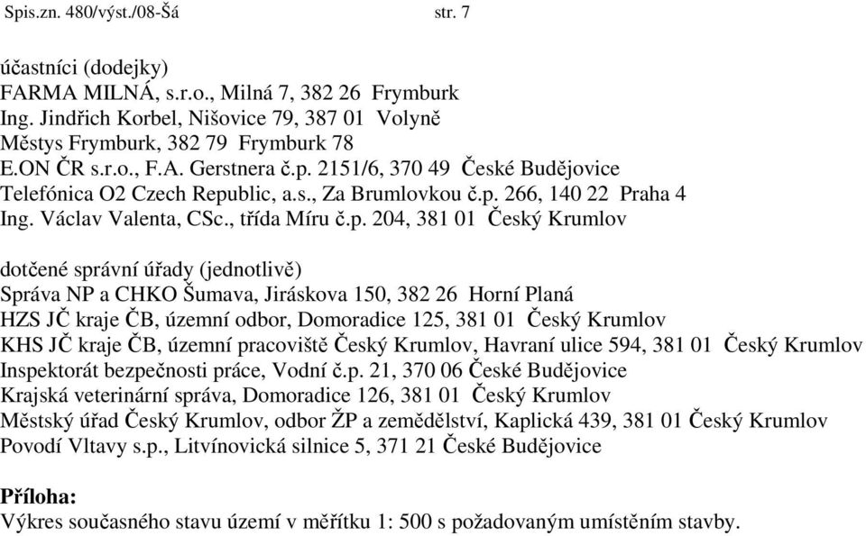 2151/6, 370 49 České Budějovice Telefónica O2 Czech Repu