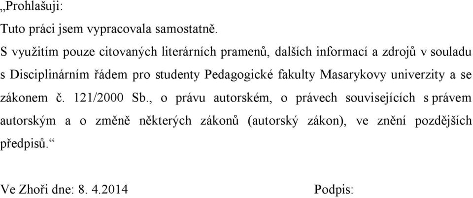 řádem pro studenty Pedagogické fakulty Masarykovy univerzity a se zákonem č. 121/2000 Sb.
