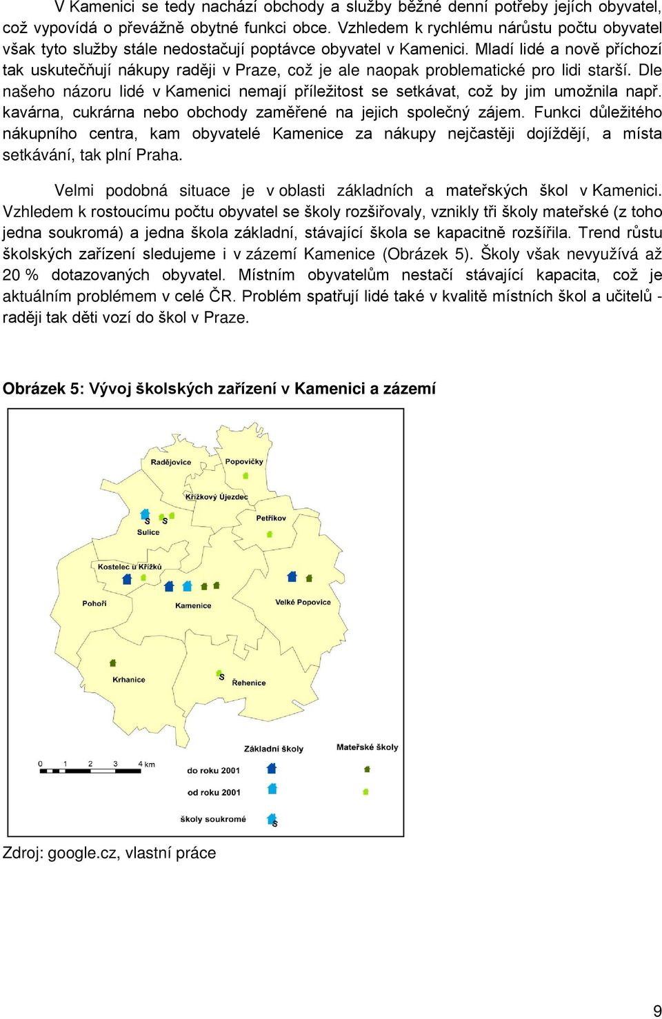 Mladí lidé a nově příchozí tak uskutečňují nákupy raději v Praze, což je ale naopak problematické pro lidi starší.