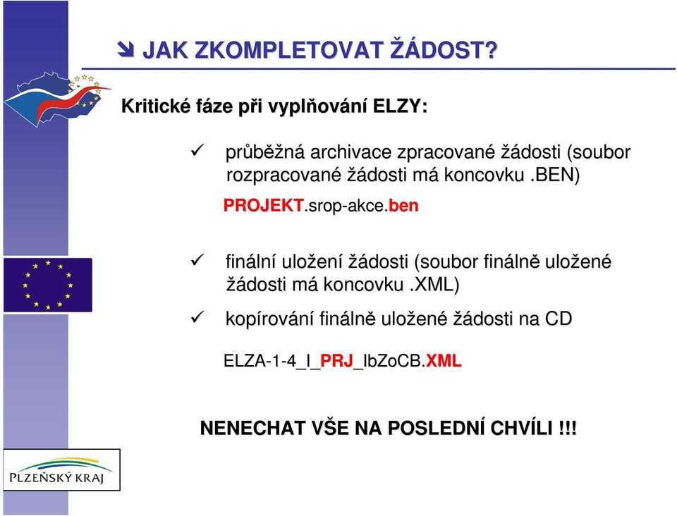 rozpracované žádosti mám koncovku.ben) PROJEKT.srop srop-akce. akce.