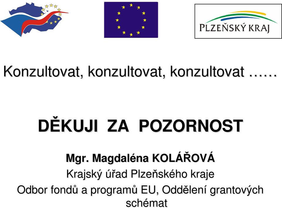Magdaléna KOLÁŘOV OVÁ Krajský úřad Plzeňsk