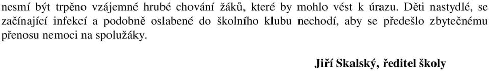 Děti nastydlé, se začínající infekcí a podobně oslabené do