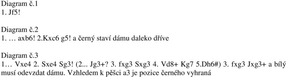 Sxe4 Sg3! (2... Jg3+? 3. fxg3 Sxg3 4. Vd8+ Kg7 5.Dh6#) 3.