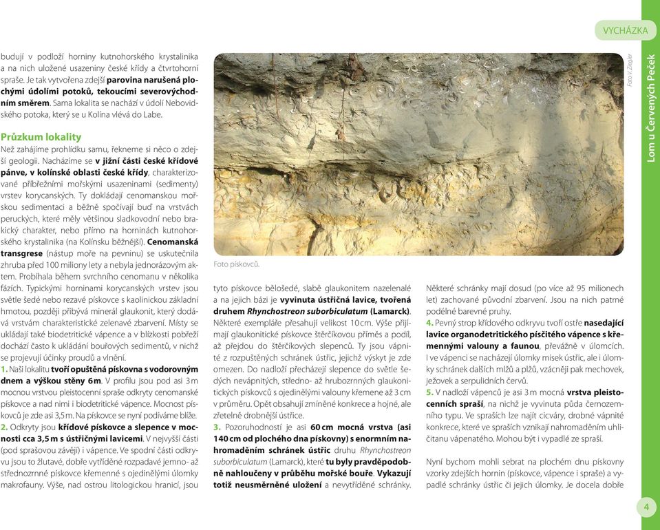 Průzkum lokality Než zahájíme prohlídku samu, řekneme si něco o zdejší geologii.