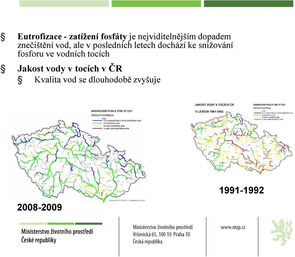 ke snižování fosforu ve vodních tocích Jakost vody v