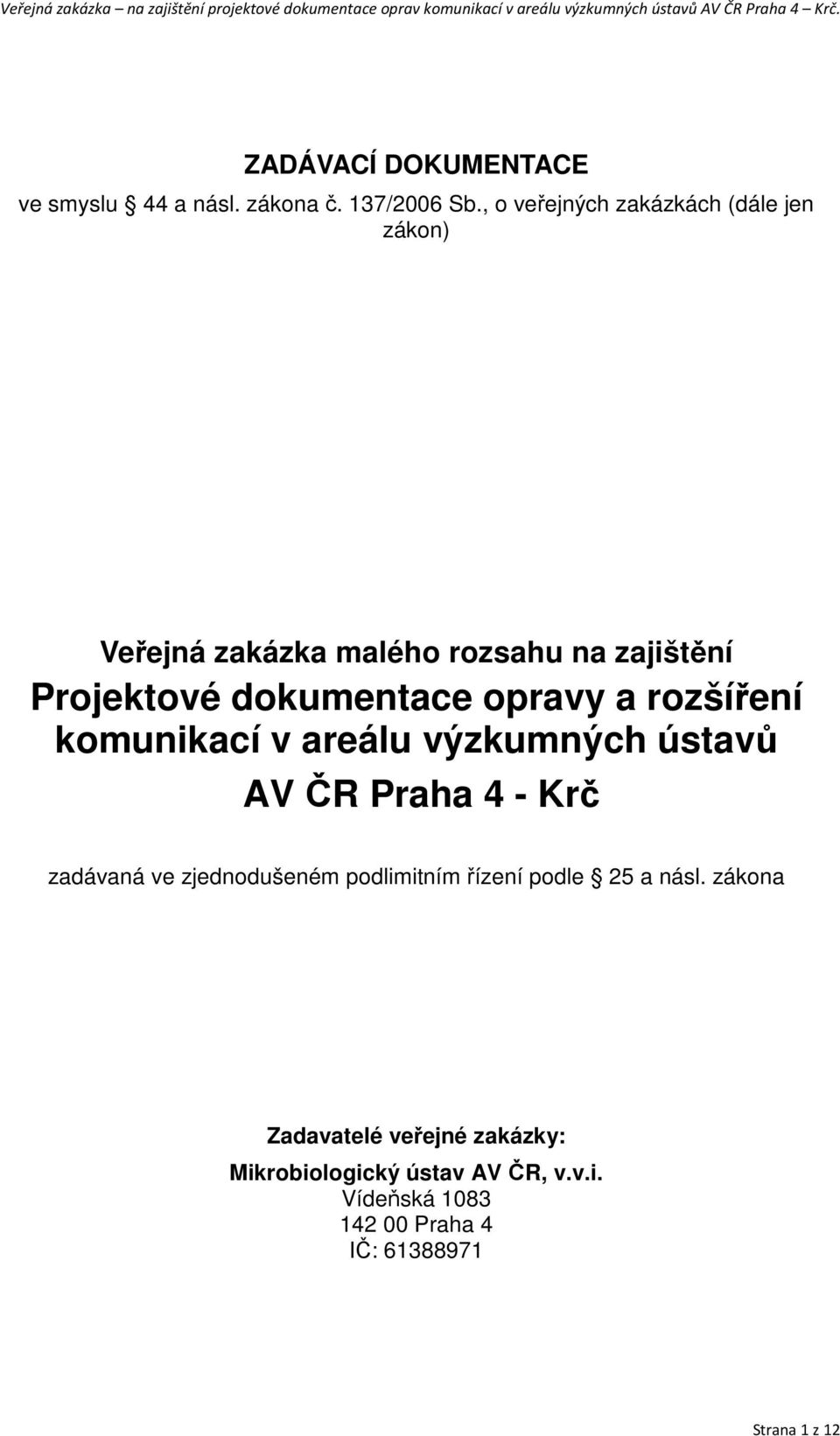 opravy a rozšíření komunikací v areálu výzkumných ústavů AV ČR Praha 4 - Krč zadávaná ve zjednodušeném