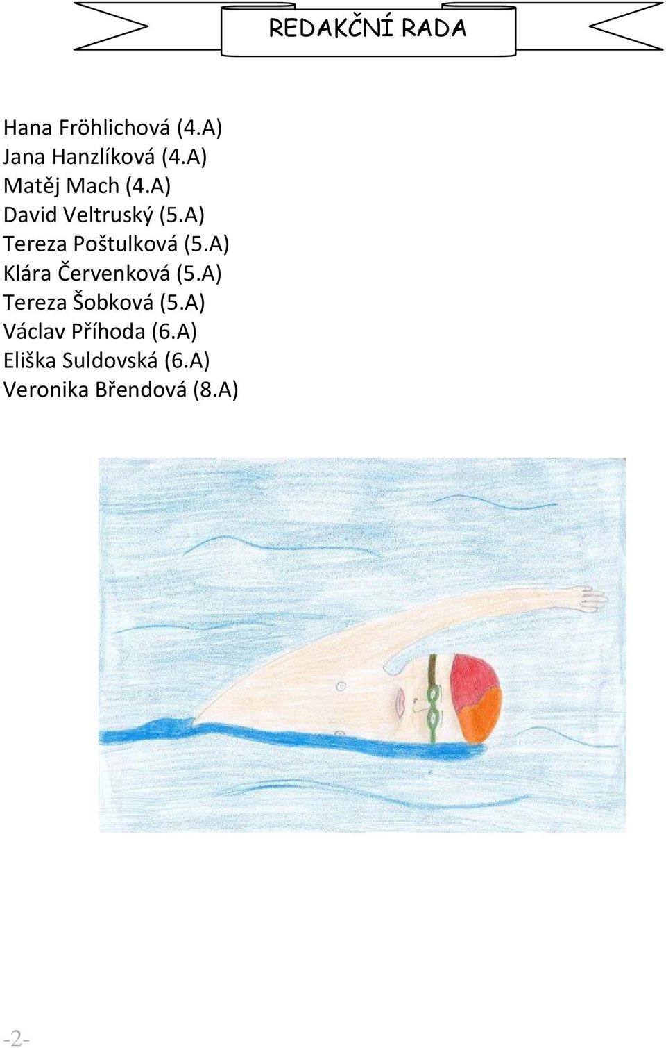 A) Tereza Poštulková (5.A) Klára Červenková (5.