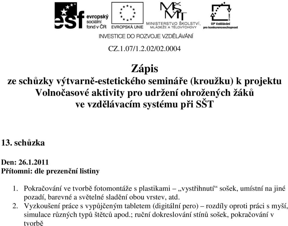 pozadí, barevné a světelné sladění obou vrstev, atd. 2.