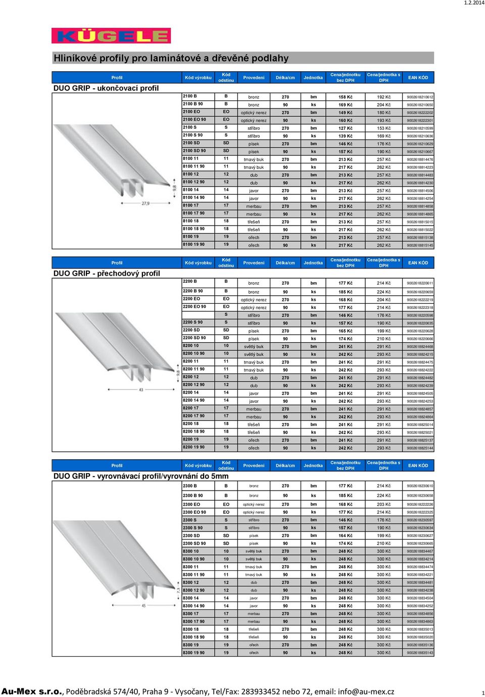 Kč 9002618210636 2100 SD SD písek 270 bm 146 Kč 176 Kč 9002618210629 2100 SD 90 SD písek 90 ks 157 Kč 190 Kč 9002618210667 8100 11 11 tmavý buk 270 bm 213 Kč 257 Kč 9002618814476 8100 11 90 11 tmavý