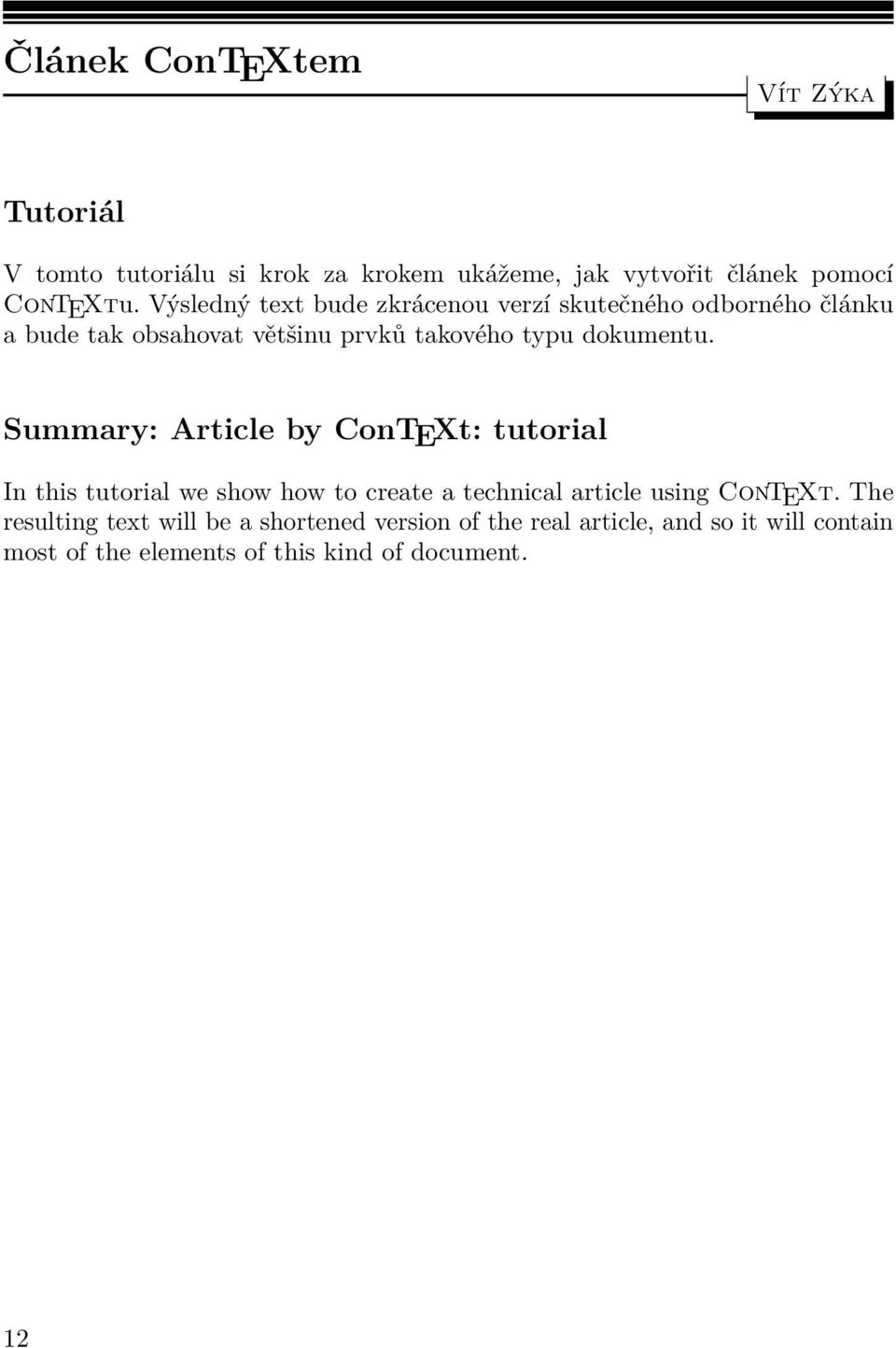 Summary: Article by ConTEXt: tutorial In this tutorial we show how to create a technical article using ConTEXt.