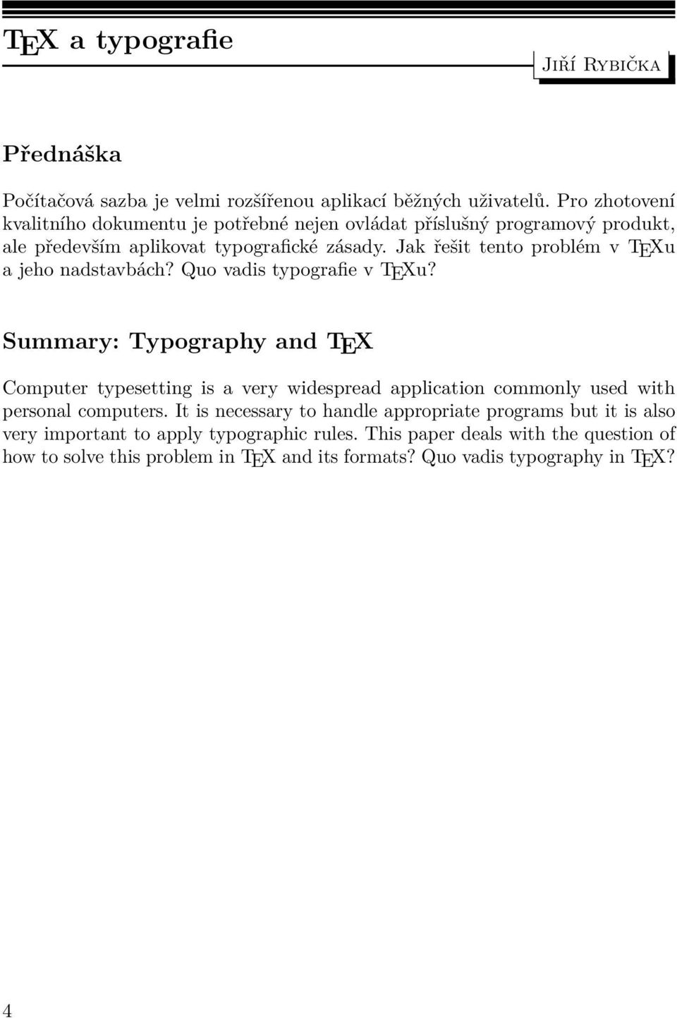 Jak řešit tento problém v TEXu a jeho nadstavbách? Quo vadis typografie v TEXu?