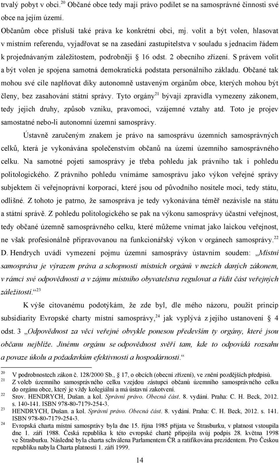 S právem volit a být volen je spojena samotná demokratická podstata personálního základu.