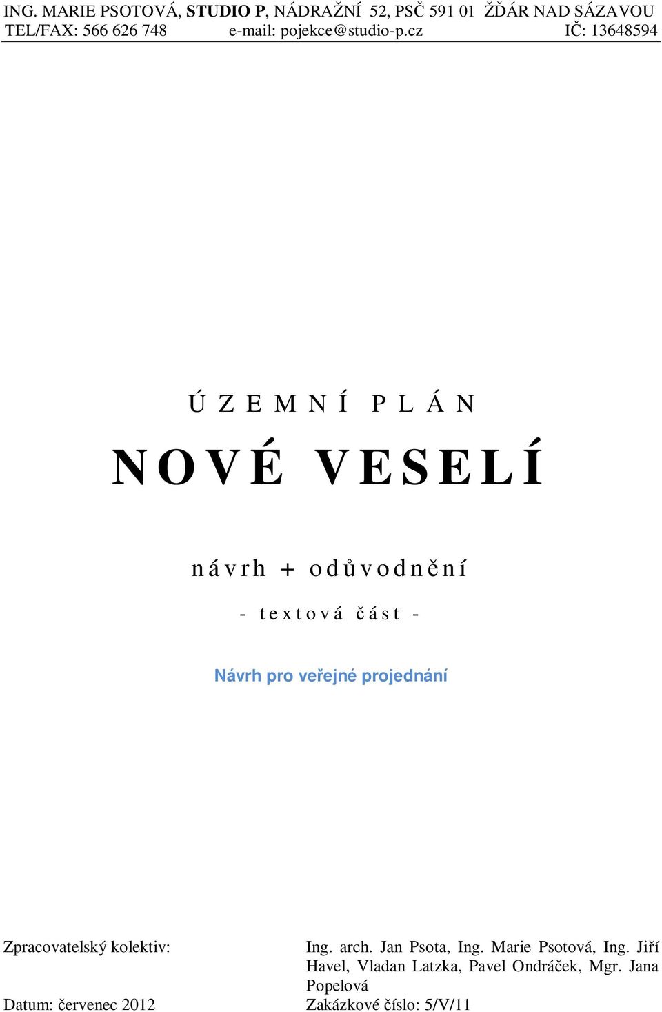 cz I: 13648594 Ú Z E M N Í P L Á N NOVÉ VESELÍ návrh + odvodnní - textová ást - Návrh pro veejné