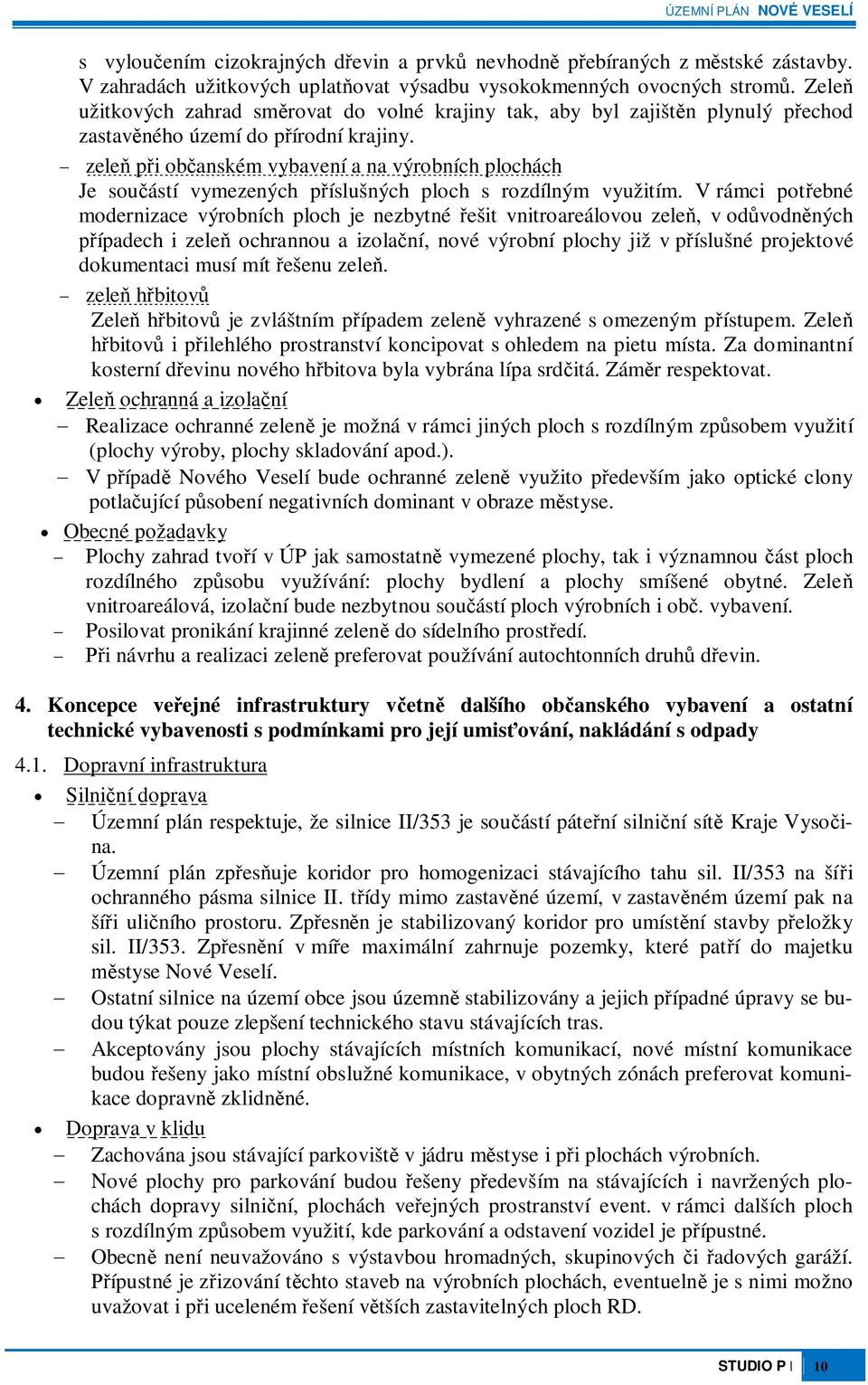zele pi obanském vybavení a na výrobních plochách Je souástí vymezených píslušných ploch s rozdílným využitím.