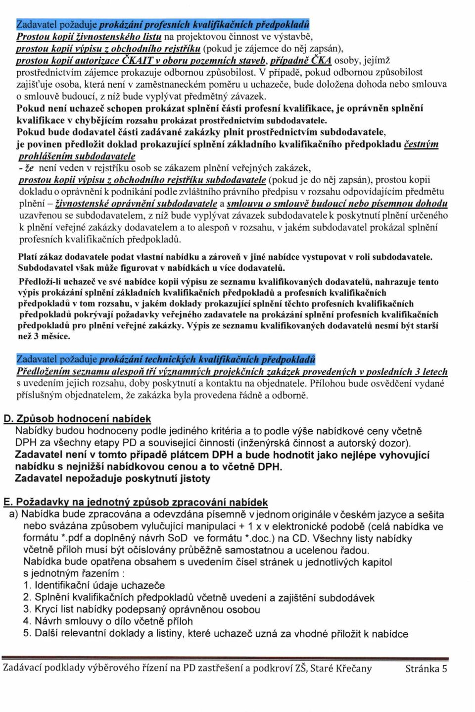 V piipade, pokud odbomou zprisobilost zaji5t'uje osoba, kter6 neni v zam6stnaneck6m pom ru u uchazede, bude dolozena dohoda nebo smlouva o smlouvd budouci, z nilbude lypl:ivat piedm6tn!, z6vazek.