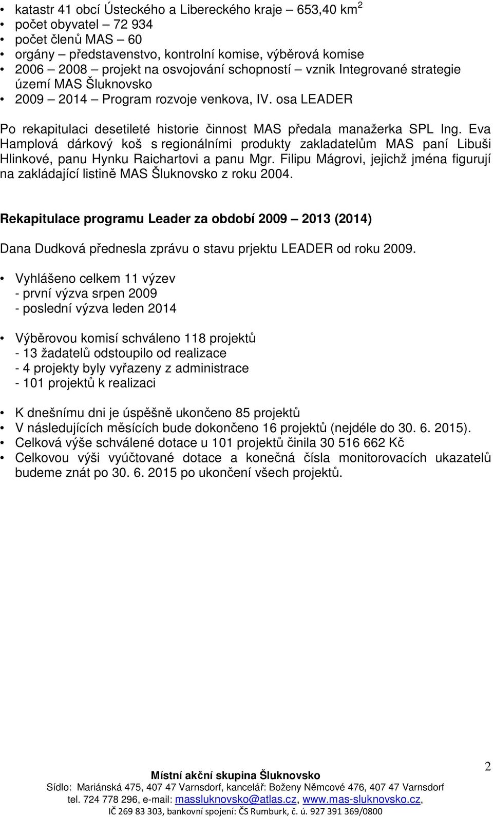 Eva Hamplová dárkový koš s regionálními produkty zakladatelům MAS paní Libuši Hlinkové, panu Hynku Raichartovi a panu Mgr.