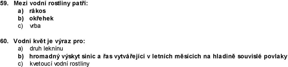 Vodní květ je výraz pro: a) druh leknínu b) hromadný